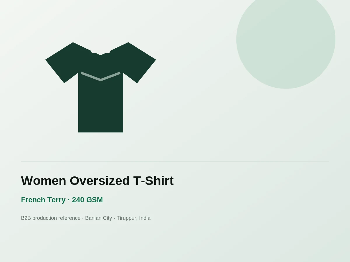 Women's Oversized T-Shirt Manufacturer — 240 GSM French Terry